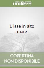 Ulisse in alto mare libro