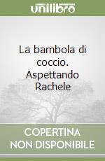 La bambola di coccio. Aspettando Rachele libro