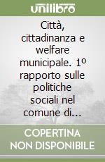 Città, cittadinanza e welfare municipale. 1º rapporto sulle politiche sociali nel comune di Viareggio libro