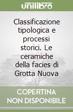 Classificazione tipologica e processi storici. Le ceramiche della facies di Grotta Nuova libro