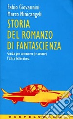 Storia del romanzo di fantascienza. Guida per conoscere e amare l'altra letteratura libro