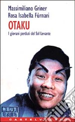 Otaku. I giovani perduti del Sol Levante libro