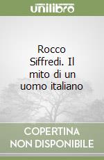 Rocco Siffredi. Il mito di un uomo italiano libro