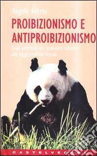 Proibizionismo e antiproibizionismo. Dagli antichi divieti su alcool e tabacco alla Legge Jervolino-Vassalli libro