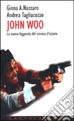 John Woo. La nuova leggenda del cinema d'azione libro