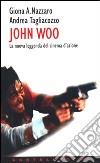 John Woo. La nuova leggenda del cinema d'azione libro