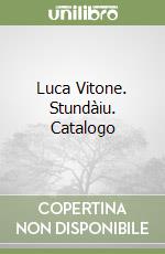 Luca Vitone. Stundàiu. Catalogo libro