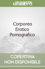 Corporeo Erotico Pornografico libro