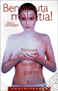 Benvenuta malattia!
