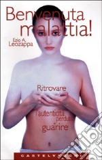 Benvenuta malattia! libro