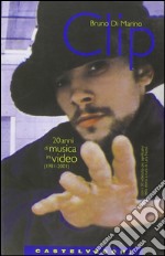 Clip. 20 anni di musica in video (1981-2001) libro