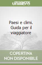 Paesi e climi. Guida per il viaggiatore libro