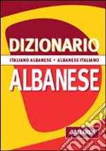 Dizionario albanese. Italiano-albanese. Albanese-italiano libro