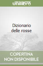 Dizionario delle rosse libro