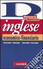 Dizionario inglese economico-finanziario. Italiano-inglese, inglese-italiano