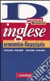 Dizionario inglese economico-finanziario. Italiano-inglese, inglese-italiano libro