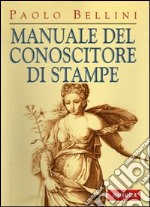 Manuale del conoscitore di stampe libro