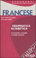 Francese. Grammatica alfabetica libro