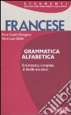 Francese. Grammatica alfabetica libro