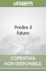 Predire il futuro libro