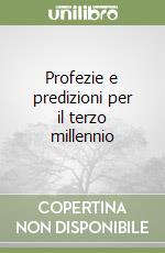 Profezie e predizioni per il terzo millennio libro