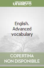 English. Advanced vocabulary libro