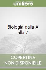 Biologia dalla A alla Z libro