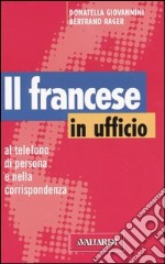 Il francese in ufficio, al telefono, di persona e nella corrispondenza libro