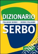 Dizionario serbo. Italiano-serbo. Serbo-italiano libro