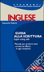 Inglese. Guida alla scrittura. English writing skills libro