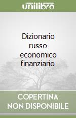 Dizionario russo economico finanziario libro