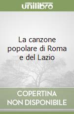 La canzone popolare di Roma e del Lazio libro