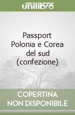 Passport Polonia e Corea del sud (confezione) libro