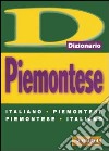 Piemontese. Italiano-piemontese, piemontese-italiano libro