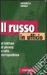 Il russo in ufficio. Al telefono, di persona e nella corrispondenza