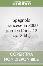 Spagnolo Francese in 3000 parole (Conf. 12 cp. 2 tit.) libro