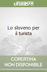 Lo sloveno per il turista libro