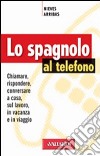 Lo spagnolo al telefono libro