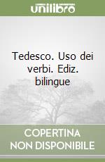 Tedesco. Uso dei verbi. Ediz. bilingue libro