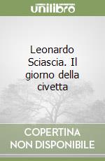 Leonardo Sciascia. Il giorno della civetta libro