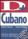 Dizionario cubano. Italia-cubano, cubano-italiano. Ediz. bilingue libro