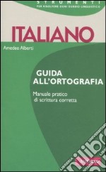 Italiano. Guida all'ortografia libro