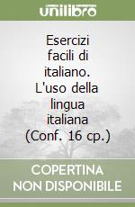 Esercizi facili di italiano. L'uso della lingua italiana (Conf. 16 cp.) libro