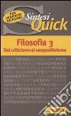 Filosofia. Vol. 3: Dal criticismo al neopositivismo libro