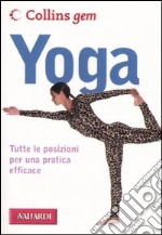 Yoga. Tutte le posizioni per una pratica efficace. Ediz. illustrata