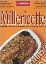 Millericette. Il classico della tradizione gastronomica italiana libro