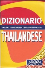 Dizionario thailandese. Italiano-thailandese. Thailandese-italiano libro