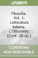 Filosofia. Vol. 1: Letteratura italiana. L'Ottocento (Conf. 20 cp.) libro