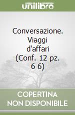 Conversazione. Viaggi d'affari (Conf. 12 pz. 6 6) libro