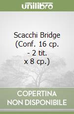 Scacchi Bridge (Conf. 16 cp. - 2 tit. x 8 cp.) libro